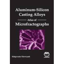 Aluminum-Silicon Casting Alloys: Atlas of Microfractographs